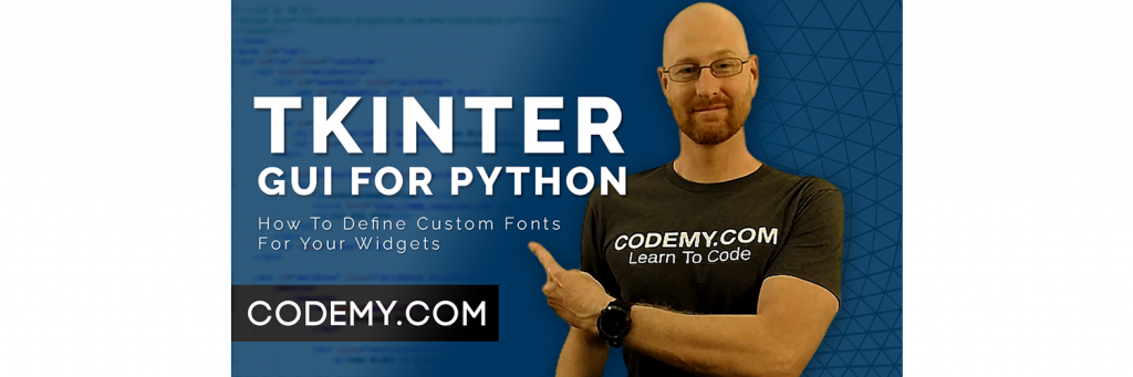 How To Define Custom Fonts – Python Tkinter GUI Tutorial #151 – TKinter.com